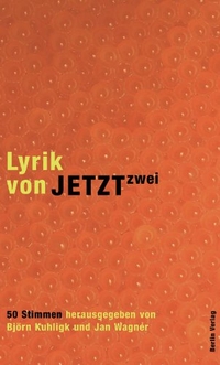Buchcover: Björn Kuhligk (Hg.) / Jan Wagner (Hg.). Lyrik von Jetzt. zwei - 50 Stimmen. Berlin Verlag, Berlin, 2009.
