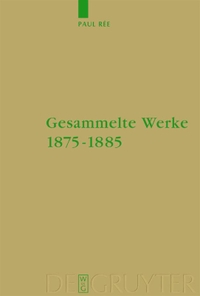 Buchcover: Paul Ree. Paul Ree: Gesammelte Werke 1875-1885. Walter de Gruyter Verlag, München, 2004.