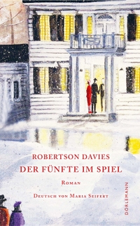 Buchcover: Robertson Davies. Der Fünfte im Spiel - Roman. Dörlemann Verlag, Zürich, 2019.