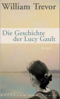 Buchcover: William Trevor. Die Geschichte der Lucy Gault - Roman. Hoffmann und Campe Verlag, Hamburg, 2003.