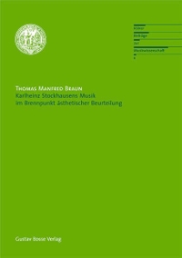 Buchcover: Thomas Manfred Braun. Karlheinz Stockhausens Musik im Brennpunkt ästhetischer Beurteilung. Gustav Bosse Verlag, Kassel, 2004.