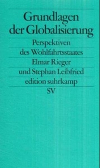 Buchcover: Stephan Leibfried / Elmar Rieger. Grundlagen der Globalisierung - Perspektiven des Wohlfahrtsstaates. Suhrkamp Verlag, Berlin, 2001.