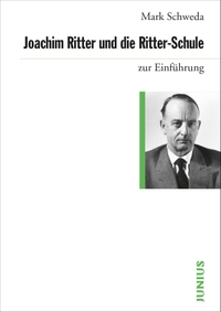 Cover: Mark Schweda. Joachim Ritter und die Ritter-Schule. Junius Verlag, Hamburg, 2015.