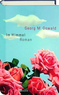 Buchcover: Georg M. Oswald. Im Himmel - Roman. Rowohlt Verlag, Hamburg, 2003.