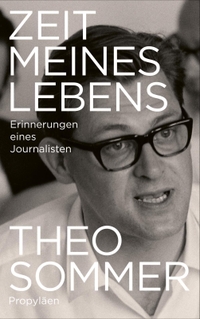 Cover: Theo Sommer. Zeit meines Lebens - Erinnerungen eines Journalisten. Propyläen Verlag, Berlin, 2022.