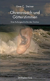 Buchcover: Uwe C. Steiner. Ohrenrausch und Götterstimmen - Eine Kulturgeschichte des Tinnitus. Wilhelm Fink Verlag, Paderborn, 2012.