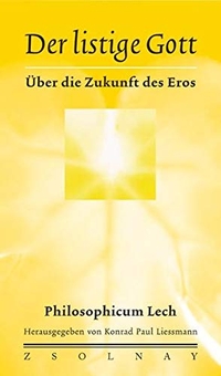 Buchcover: Konrad Paul Liessmann (Hg.). Der listige Gott - Über die Zukunft des Eros. Zsolnay Verlag, Wien, 2002.