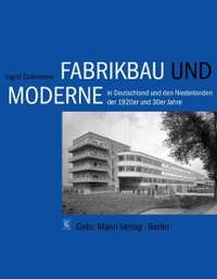 Buchcover: Ingrid Ostermann. Fabrikbau und Moderne - in Deutschland und den Niederlanden in den 1920er und 30er Jahren. Gebr. Mann Verlag, Berlin, 2010.