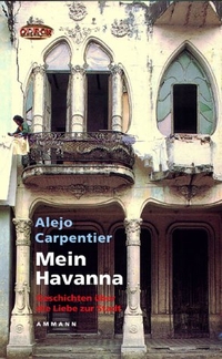 Buchcover: Alejo Carpentier. Mein Havanna - Geschichten über die Liebe zur Stadt. Ammann Verlag, Zürich, 2000.