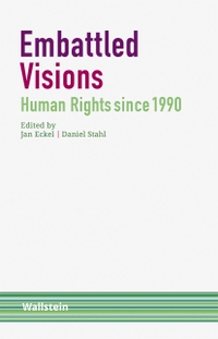 Buchcover: Jan Eckel (Hg.) / Daniel Stahl (Hg.). Embattled Visions - Human Rights since 1990. Wallstein Verlag, Göttingen, 2022.
