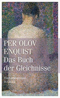 Buchcover: Per Olov Enquist. Das Buch der Gleichnisse - Ein Liebesroman. Carl Hanser Verlag, München, 2013.