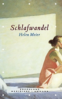 Buchcover: Helen Meier. Schlafwandel - Erzählung. Ammann Verlag, Zürich, 2006.