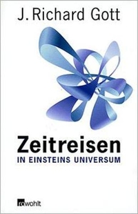 Buchcover: J. Richard Gott. Zeitreisen in Einsteins Universum. Rowohlt Verlag, Hamburg, 2002.