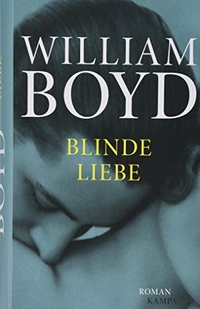 Buchcover: William Boyd. Blinde Liebe - Die Verzückung des Brodie Moncur. Kampa Verlag, Zürich, 2019.