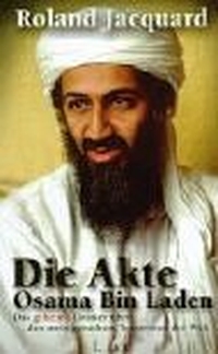 Buchcover: Roland Jacquard. Die Akte Osama Bin Laden - Das geheime Dossier über den meistgesuchten Terroristen der Welt. List Verlag, Berlin, 2001.