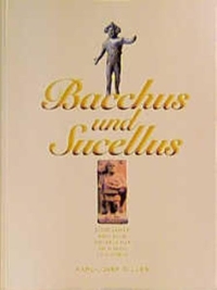 Buchcover: Karl-Josef Gilles. Bacchus und Sucellus - 2000 Jahre römische Weinkultur an Mosel und Rhein. Rhein-Mosel-Verlag, Briedel, 1999.
