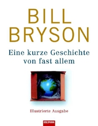 Buchcover: Bill Bryson. Eine kurze Geschichte von fast allem - Illustrierte Ausgabe. Goldmann Verlag, München, 2006.