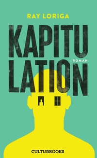 Buchcover: Ray Loriga. Kapitulation - Roman. CulturBooks, Hamburg, 2022.