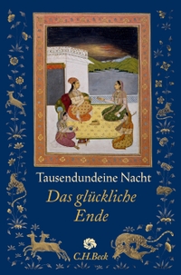 Buchcover: Tausendundeine Nacht - Das glückliche Ende. C.H. Beck Verlag, München, 2016.