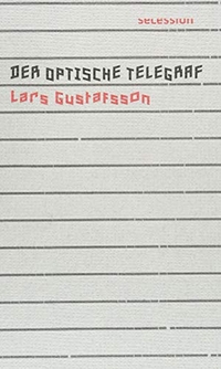 Buchcover: Lars Gustafsson. Der optische Telegraf. Secession Verlag, Zürich, 2018.