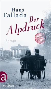 Buchcover: Hans Fallada. Der Alpdruck - Roman. Aufbau Verlag, Berlin, 2014.