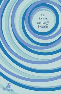 Cover: Ali Zamir. Die Schiffbrüchige. Eichborn Verlag, Köln, 2017.