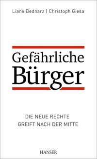 Buchcover: Liane Bednarz / Christoph Giesa. Gefährliche Bürger - Die neue Rechte greift nach der Mitte. Carl Hanser Verlag, München, 2015.