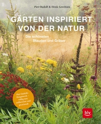 Buchcover: Henk Gerritsen / Piet Oudolf. Gärten inspiriert von der Natur - Die schönsten Stauden und Gräser. BLV Verlagsanstalt, München, 2021.