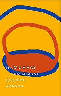 Buchcover: Les Murray. Traumbabwe - Gedichte. Ammann Verlag, Zürich, 2005.