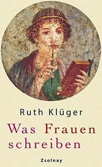 Buchcover: Ruth Klüger. Was Frauen schreiben. Zsolnay Verlag, Wien, 2010.