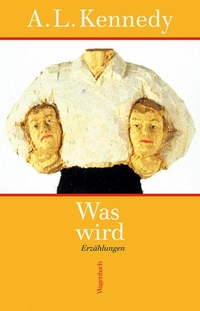 Buchcover: A. L. Kennedy. Was wird - Erzählungen. Klaus Wagenbach Verlag, Berlin, 2009.