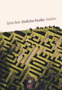 Buchcover: Sylvia Geist. Gordisches Paradies - Gedichte. Hanser Berlin, Berlin, 2014.