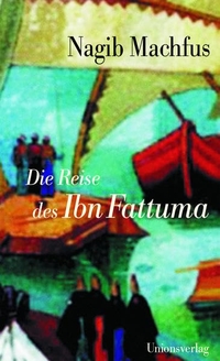 Buchcover: Nagib Mahfus. Die Reise des Ibn Fattuma - Roman. Unionsverlag, Zürich, 2004.