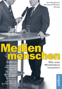 Cover: Jens Bergmann (Hg.) / Bernhard Pörksen (Hg.). Medienmenschen - Wie man Wirklichkeit inszeniert. Solibro Verlag, Münster, 2007.