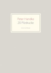 Buchcover: Peter Handke. 20 Pilzdrucke. Schirmer und Mosel Verlag, München, 2020.