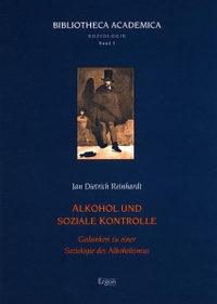 Buchcover: Jan Dietrich Reinhardt. Alkohol und soziale Kontrolle - Gedanken zu einer Soziologie des Alkoholismus. Ergon Verlag, Würzburg, 2005.