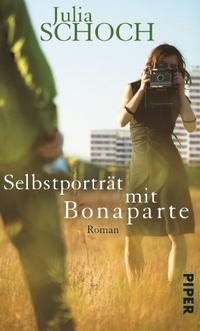 Buchcover: Julia Schoch. Selbstporträt mit Bonaparte - Roman. Piper Verlag, München, 2012.