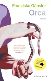 Franziska Gänsler. Orca - Roman. Kein und Aber Verlag, Zürich, 2026. Franziska Gänsler. Orca - Roman. Kein und Aber Verlag, Zürich, 2026.