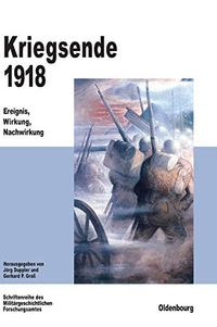 Cover: Jörg Duppler (Hg.) / Gerhard P. Groß (Hg.). Kriegsende 1918 - Ereignis, Wirkung, Nachwirkung. Oldenbourg Verlag, München, 1999.