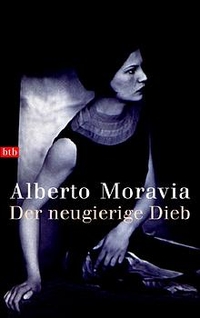 Buchcover: Alberto Moravia. Der neugierige Dieb - Erzählungen. btb bei Goldmann, München, 2002.