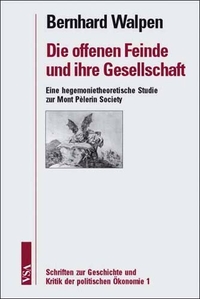 Buchcover: Bernhard Walpen. Die offenen Feinde und ihre Gesellschaft - Eine hegemonietheoretische Studie zur Mont Pelerin Society. VSA Verlag, Hamburg, 2004.