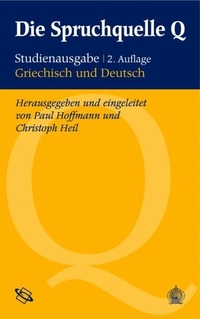 Buchcover: Paul Hoffmann (Hg.). Die Spruchquelle Q - Studienausgabe Griechisch und Deutsch. Wissenschaftliche Buchgesellschaft, Darmstadt, 2002.