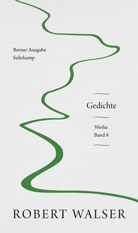 Buchcover: Robert Walser. Robert Walser: Gedichte  - Werke. Berner Ausgabe, Band 8 . Suhrkamp Verlag, Berlin, 2021.