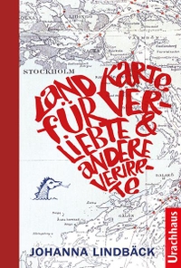 Buchcover: Johanna Lindbäck. Landkarte für Verliebte und andere Verirrte - (Ab 13 Jahre). Urachhaus Verlag, Stuttgart, 2020.