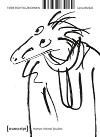 Lena Winkel. Tiere richtig zeichnen. Transcript Verlag, Bielefeld, 2025.