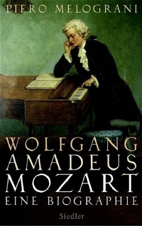 Piero Melograni. Wolfgang Amadeus Mozart - Eine Biografie. Siedler Verlag, München, 2005.