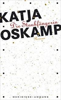 Buchcover: Katja Oskamp. Die Staubfängerin - Roman. Ammann Verlag, Zürich, 2007.