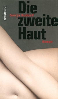 Buchcover: Sonja Rudorf. Die zweite Haut - Roman. Rotbuch Verlag, Berlin, 2000.