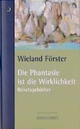 Cover: Wieland Förster. Die Phantasie ist die Wirklichkeit - Reisetagebücher. Hinstorff Verlag, Rostock, 2000.