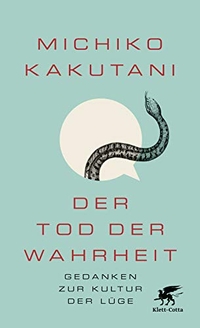 Buchcover: Michiko Kakutani. Der Tod der Wahrheit - Gedanken zur Kultur der Lüge. Klett-Cotta Verlag, Stuttgart, 2019.